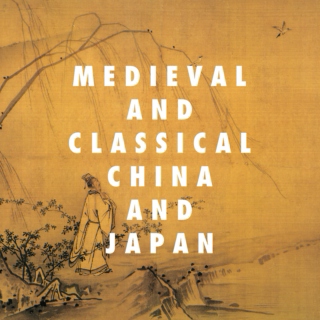 MEDIEVAL AND CLASSICAL CHINA AND JAPAN 