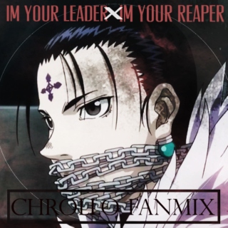 I'M YOUR LEADER X I'M YOUR REAPER