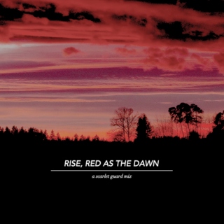 RISE, RED AS THE DAWN.
