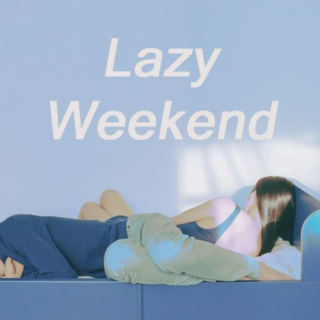 Lazy Weekend