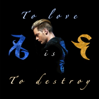To love is to destroy