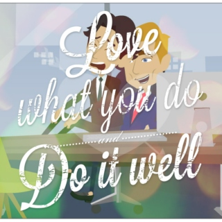 love what you do, do it well 