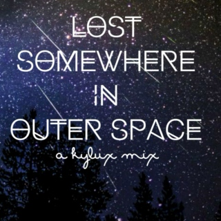 lost somewhere in outer space