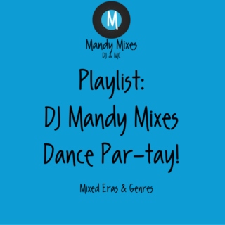 DJ MandyMixes Dance Par-tay! All Eras & Genres