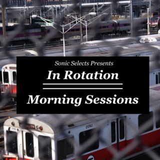 In Rotation: Morning Sessions