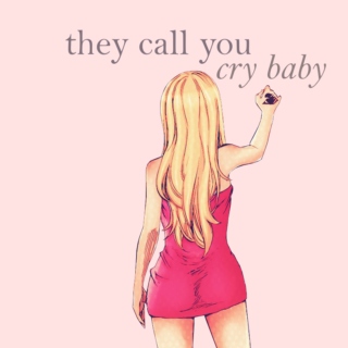 they call you cry baby