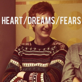 heart/dreams/fears