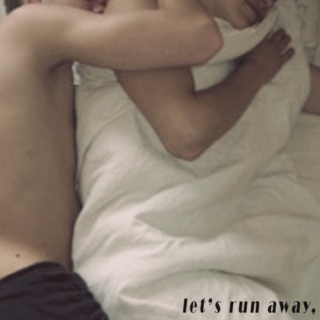 let's run away,