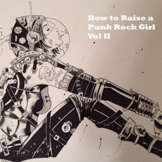 How to Raise a Punk Rock Girl Vol II