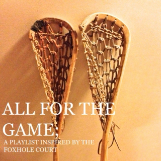 all for the game; the foxhole court playlist