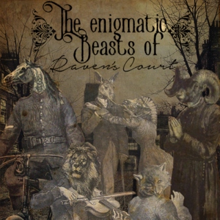 The enigmatic beasts of Raven's Court