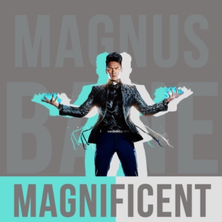Magnificent // Magnus Bane