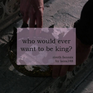 who would ever want to be king?