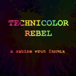 Technicolor Rebel- A Sabine Wren fanmix