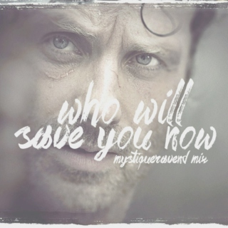 Who Will Save You Now