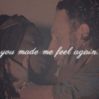 you made me feel again...
