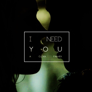 I need you - clexa fanmix