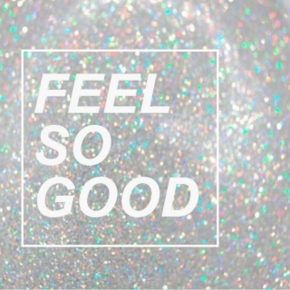 let's feel good. 
