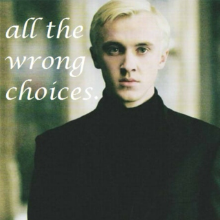 all the wrong choices.