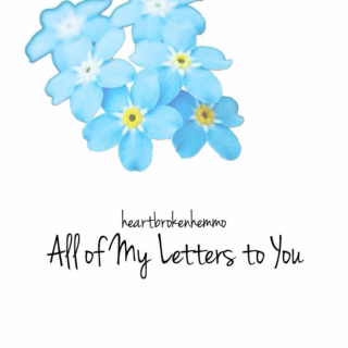 all of my letters to you