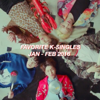 favorite k-singles: jan-feb 2016