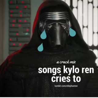 songs kylo ren cries to