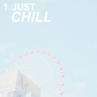 just chill