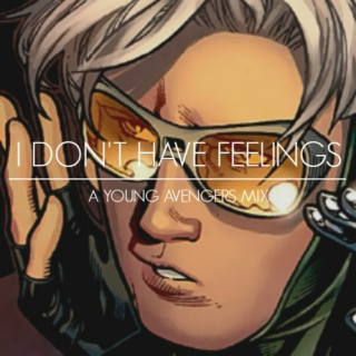 I Don't Have Feelings