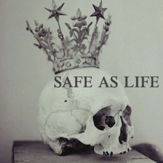 safe as life