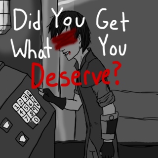 Did You Get What You Deserve?