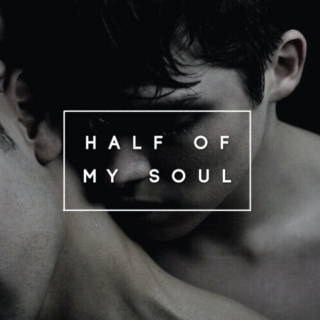 half of my soul;