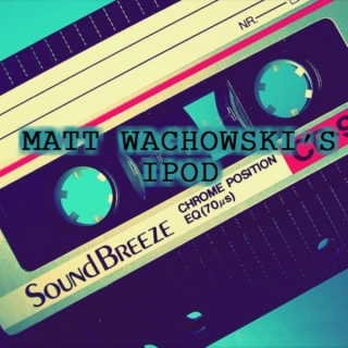Matt Wachowski's Ipod