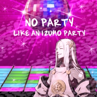 IT'S A PARTY IN IZUMO
