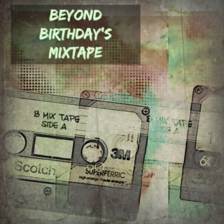Beyond Birthday's Mixtape