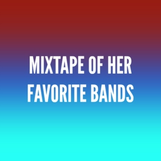 Mixtape of Her Favorite Bands