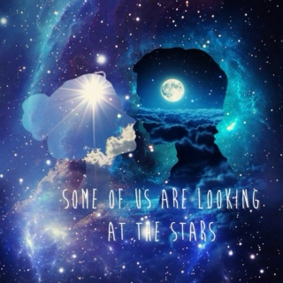 Some of us are looking at the stars