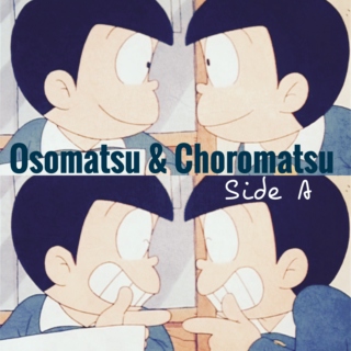 Osomatsu & Choromatsu - Side A