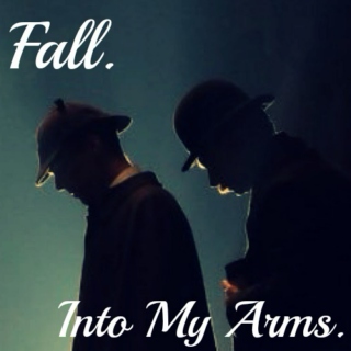 Fall. Into My Arms.