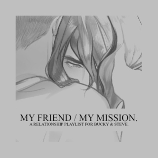 MY FRIEND / MY MISSION.