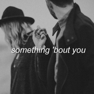 something 'bout you