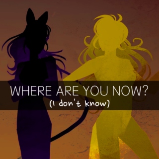 WHERE ARE YOU NOW? (i don't know)