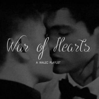 War of Hearts: A Malec Playlist