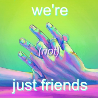 we're (not) just friends