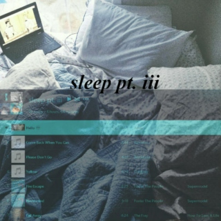 sleep pt. iii