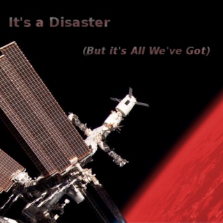 It's a Disaster (But It's All We've Got)
