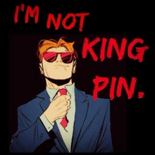 I'M NOT KINGPIN.