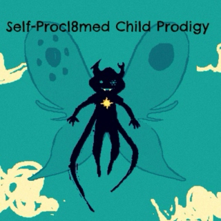 Self-Procl8md Child Prodigy ;;;;)