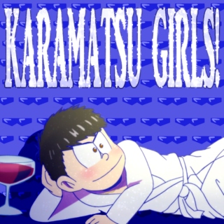 KARAMATSU GIRLS!