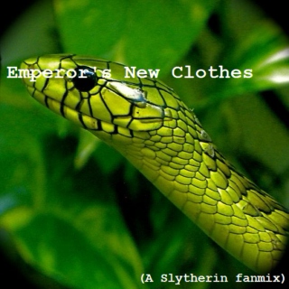 Emperor's New Clothes (a Slytherin fanmix)