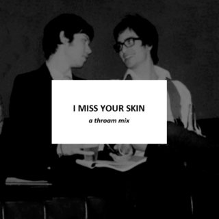 I Miss Your Skin